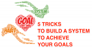 5 Tricks to Build Habit or System