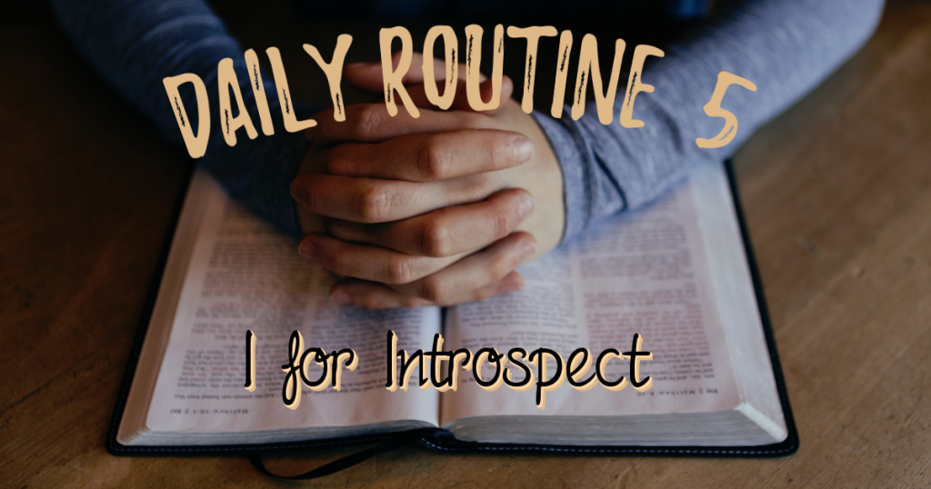Daily Routine - Introspection through Prayer and Journaling