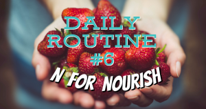 Daily Routine - Nourish - Eating Healthy Food
